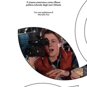 Flashback. Il cinema americano come riflesso politico-culturale degli anni Ottanta Offerta Lampo