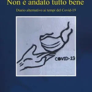 Compra Oggi Stesso Non è andato tutto bene. Diario alternativo ai tempi del Covid-19