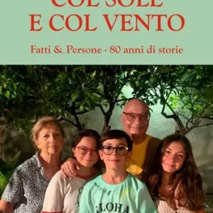 Più Venduto Col sole e col vento. Fatti & persone - 80 anni di storie