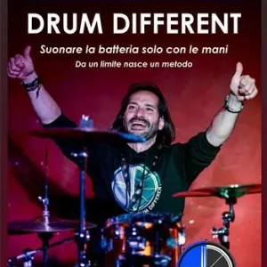 Consegna Rapida Drum different. Suonare la batteria con le mani. Da un limite nasce un metodo