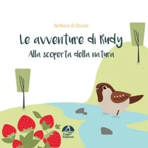 Alla scoperta della natura. Le avventure di Rudy Subito Disponibile