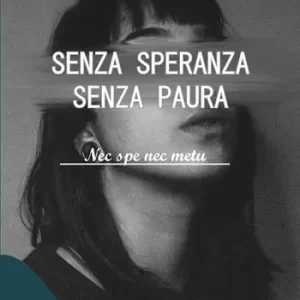 Acquista Ora Senza speranza senza paura. Nec spe nec metu