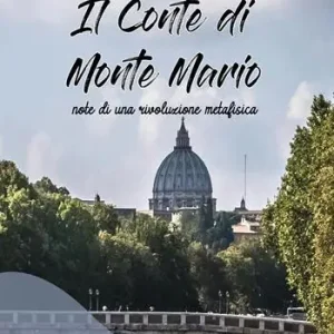 Il Conte di Monte Mario. Note di una rivoluzione metafisica Nuovo Arrivo