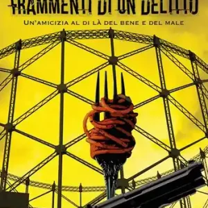 Frammenti di un delitto. Un‘amicizia al di là del bene e del male Vendita Finale