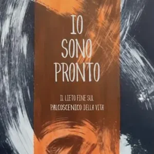 Prezzo Conveniente Io sono pronto. Il lieto fine sul palcoscenico della vita