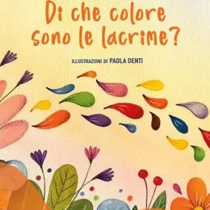 Di che colore sono le lacrime? Ediz. illustrata Scelto Dai Clienti
