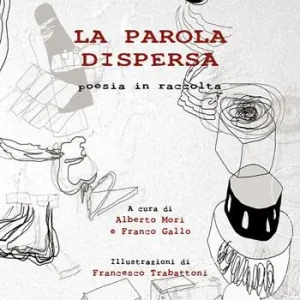 La parola dispersa. Poesia in raccolta. Ediz. illustrata Ordina Subito
