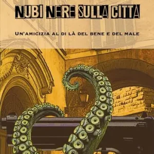 Pagamento Sicuro Nubi nere sulla città. Un‘amicizia al di là del bene e del male