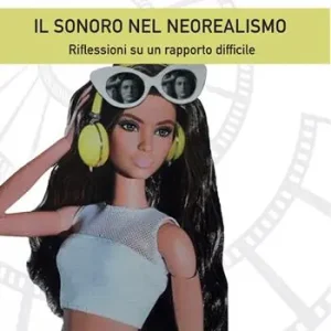 Ordina Subito Il sonoro nel Neorealismo. Riflessioni su un rapporto difficile