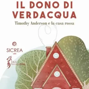 Il dono di verdacqua. Timothy Anderson e la casa rossa Solo Oggi