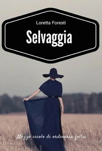 Più Venduto Selvaggia. Mezzo secolo di ordinaria follia. Nuova ediz.