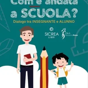 Bestseller Com‘è andata a scuola? Dialogo tra insegnante e alunno