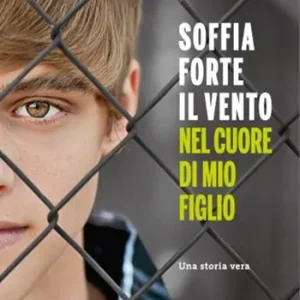 Soffia forte il vento nel cuore di mio figlio Ultima Occasione