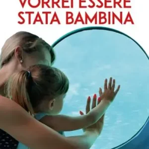 Vorrei essere stata bambina Prezzo Conveniente
