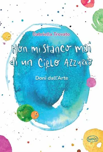 Non mi stanco mai di un cielo azzurro. Doni dall‘arte Di Tendenza