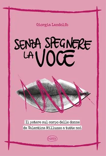 Prezzo Basso Senza spegnere la voce. Il potere sul corpo delle donne da Valentina Milluzzo a tutte noi