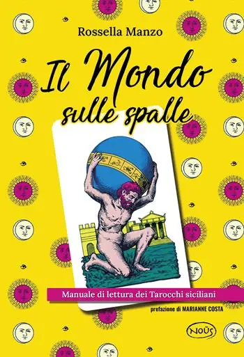 Quantità Limitata Il mondo sulle spalle. Manuale di lettura dei tarocchi siciliani