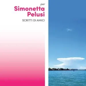 Esclusivo Per Simonetta Pelusi scritti di amici