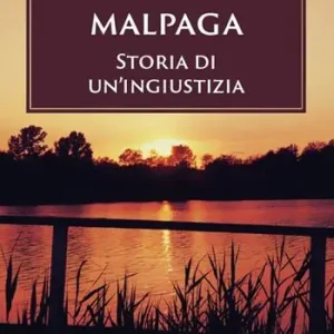 Malpaga. Storia di un‘ingiustizia Prezzo Scontato