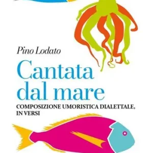 Solo Oggi Cantata dal mare. Composizione umoristica dialettale, in versi