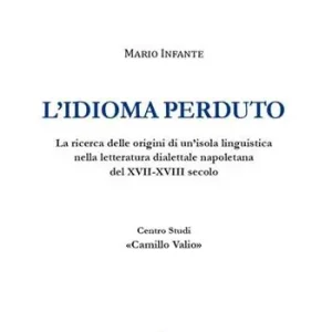 Affare L‘idioma perduto. La ricerca delle origini di un‘isola linguistica nella letteratura dialettale napoletana del XVII-XVIII secolo