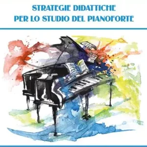 Promozione Esclusiva Strategie didattiche per lo studio del pianoforte