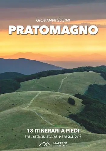 Bestseller Pratomagno. 18 itinerari a piedi tra natura, storia e tradizioni