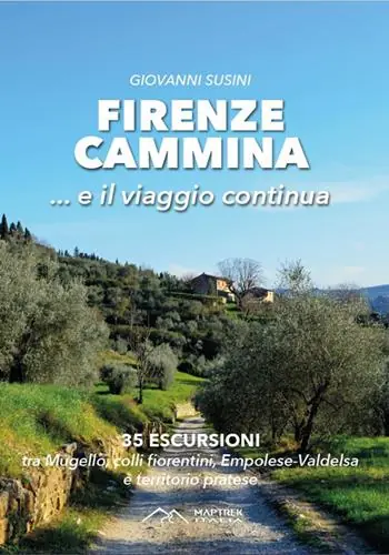 Firenze cammina... e il viaggio continua. 35 escursioni tra Mugello, colli fiorentini, Empolese-Valdelsa e territorio pratese Compra Adesso