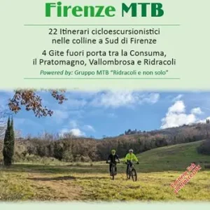 Saldi Firenze MTB. 22 itinerari cicloescursionistici nelle colline a sud di Firenze. 4 gite fuori porta tra la Consuma, il Pratomagno, Vallombrosa e Ridracoli