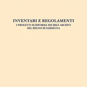 Inventari e regolamenti. I progetti di riforma dei Regi Archivi del Regno di Sardegna Economico