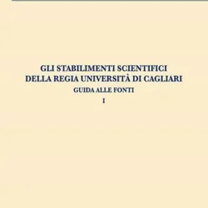 Gli stabilimenti scientifici della Regia Università di Cagliari. Guida alle fonti. Vol. 1 Offerta Del Giorno