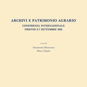 Archivi e patrimonio agrario. Conferenza internazionale (Firenze, 6-7 settembre 2021) Professionale