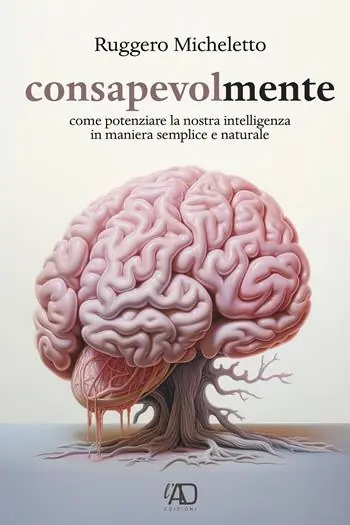 Scelto Dai Clienti Consapevolmente. Come potenziare la nostra intelligenza in maniera semplice e naturale