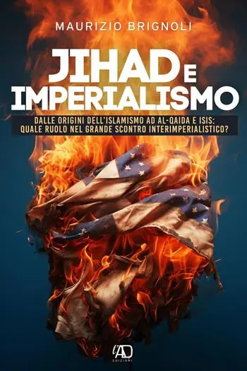 Must-Have Jihad e imperialismo. Dalle origini dell‘islamismo ad Al.Qaida e Isis quale ruolo nel grande scontro interimperialistico?