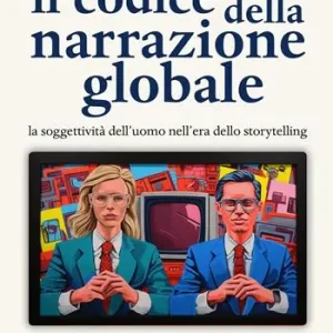 Prezzo Ridotto Il codice della narrazione globale. La soggettività dell‘uomo nell‘era dello storytelling