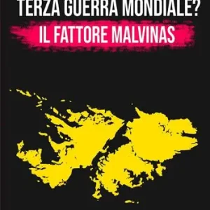 Terza guerra mondiale? Il fattore Malvinas Subito Disponibile