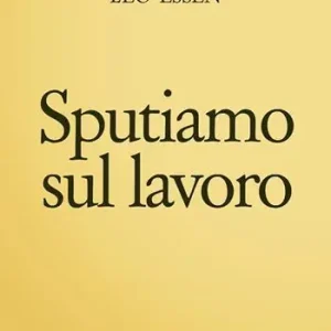 Sputiamo sul lavoro Bestseller