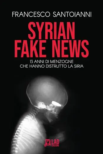 Ultima Occasione Syrian fake news. 13 anni di menzogne che hanno distrutto la Siria