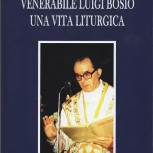 Compra Online Venerabile Luigi Bosio. Una vita liturgica