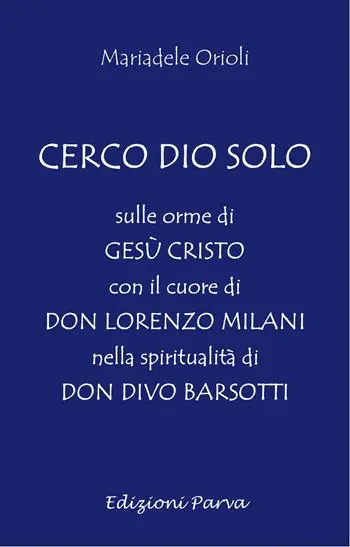 Compra Oggi Stesso Cerco Dio solo. Sulle orme di Gesù Cristo con il cuore di don Lorenzo Milani nella spiritualità di don Divo Barsotti