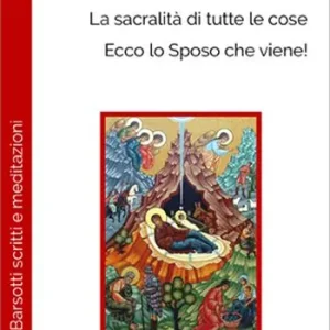 Prezzo Ridotto La sacralità di tutte le cose. Ecco lo sposo che viene!