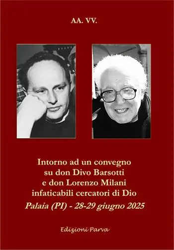 Intorno ad un convegno su don Divo Barsotti e don Lorenzo Milani infaticabili cercatori di Dio. Palaia (PI) - 28-29 giugno 2025 Popolare