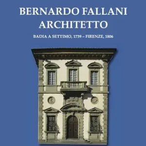 Bernardo Fallani architetto. Badia a Settimo, 1739 - Firenze, 1806 Spedito Oggi