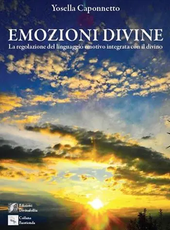 Prezzo Conveniente Emozioni divine. (La regolazione del linguaggio emotivo integrata con il divino)