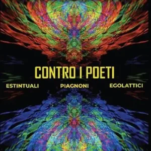Contro i poeti. Estintuali Piagnoni Egolattici Esclusivo