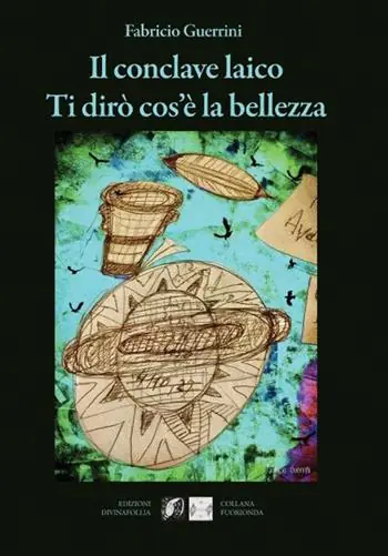 Occasione Imperdibile Il conclave laico. Ti dirò cos‘è la bellezza