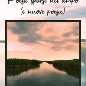 Poesie sparse nel tempo (e nuove poesie) Compra Oggi Stesso