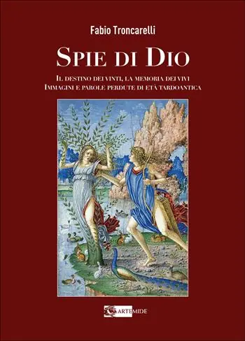 Offerta Spie di Dio. Il destino dei vinti, la memoria dei vivi. Immagini e parole perdute di età tardoantica. Ediz. illustrata