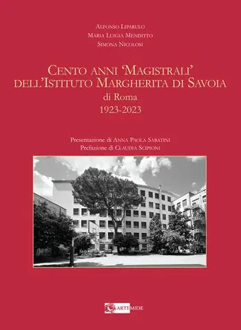 Cento anni «magistrali» dell‘Istituto Margherita di Savoia di Roma. 1923-2023. Ediz. illustrata Bestseller