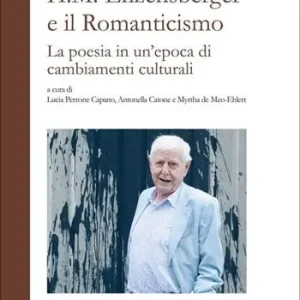 H. M. Enzensberger e il romanticismo. La poesia in un‘epoca di cambiamenti culturali Novità